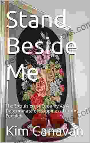 Stand Beside Me: The Expulsion of Equality As A Determinate of Happiness For Any Peoples (The Age of Solutions: Reverend General)