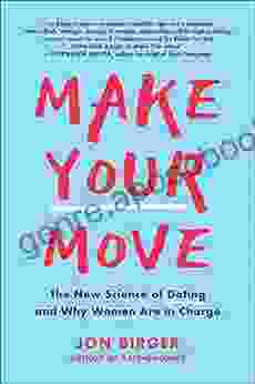 Make Your Move: The New Science Of Dating And Why Women Are In Charge