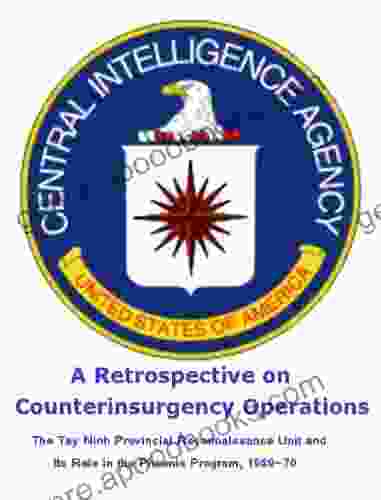 A Retrospective On Counterinsurgency Operations: The Tay Ninh Provincial Reconnaissance Unit And Its Role In The Phoenix Program