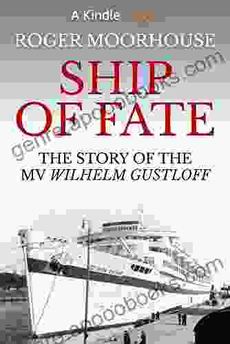 Ship Of Fate: The Story Of The MV Wilhelm Gustloff