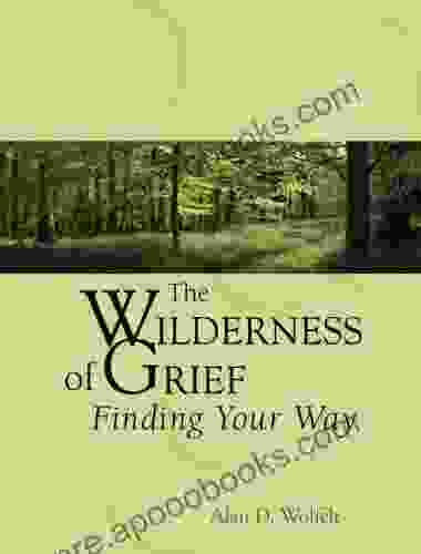 The Wilderness of Grief: Finding Your Way (Understanding Your Grief)