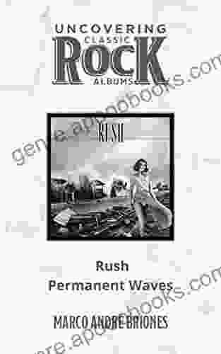 Uncovering Classic Rock Albums Rush Permanent Waves