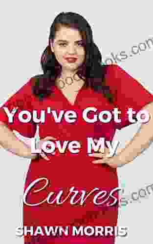 You ve Got to Love My Curves