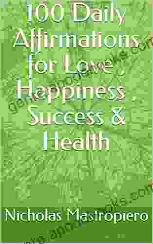 100 Daily Affirmations for Love Happiness Success Health