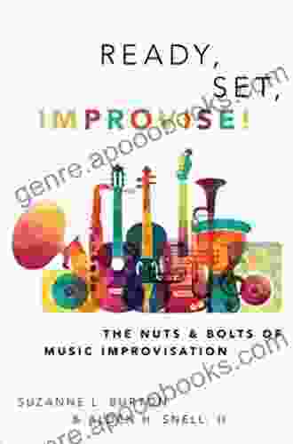 Ready Set Improvise : The Nuts And Bolts Of Music Improvisation