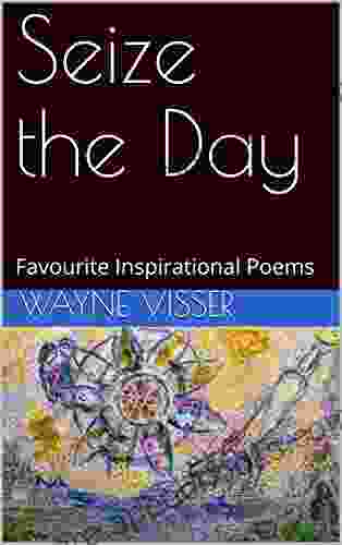 Seize The Day: Favourite Inspirational Poems