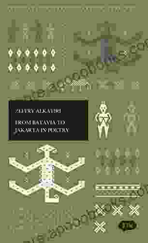 From Batavia To Jakarta In Poetry: A Trilingual Edition In English German And Indonesian (BTW 24)