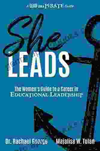 She Leads: The Women S Guide To A Career In Educational Leadership