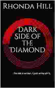 Dark Side Of The Diamond: I M Not A Writer I Just Write Sh*t