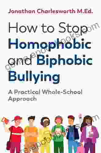 How To Stop Homophobic And Biphobic Bullying: A Practical Whole School Approach