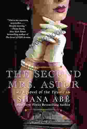 The Second Mrs Astor: A Heartbreaking Historical Novel Of The Titanic