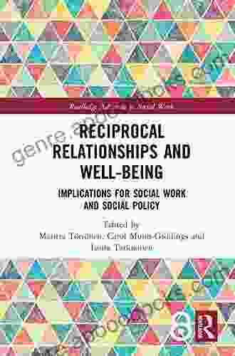 Reciprocal Relationships And Well Being: Implications For Social Work And Social Policy (Routledge Advances In Social Work)