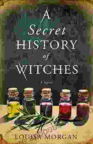 A Secret History Of Witches: A Novel