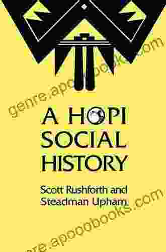 A Hopi Social History Scott Rushforth