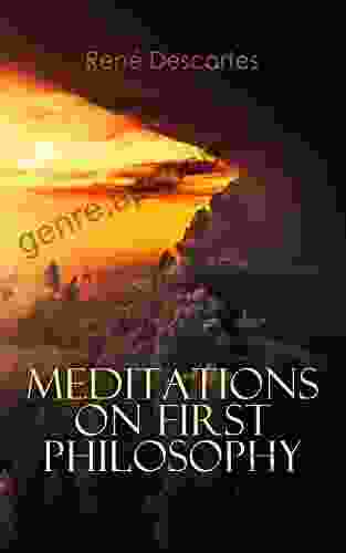 Meditations On First Philosophy Illustrated Edition
