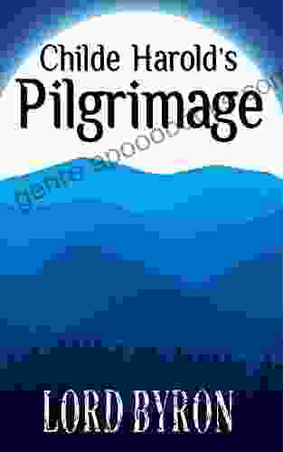 Childe Harold s Pilgrimage: Classic Poetry (Annotated)