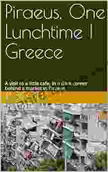 Piraeus One Lunchtime Greece: A Visit To A Little Cafe In A Dark Corner Behind A Market In Piraeus