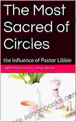 The Most Sacred Of Circles: The Influence Of Pastor Libbie