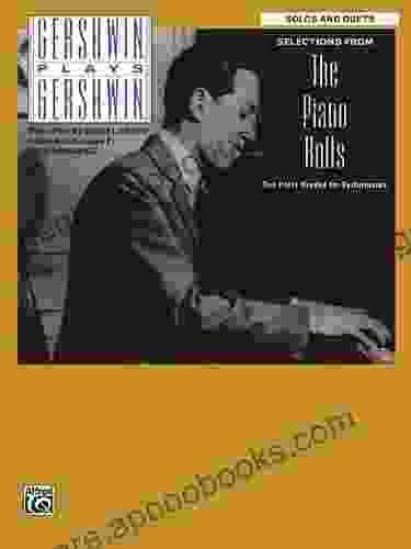 Gershwin Plays Gershwin: Selections from the Piano Rolls: Advanced Piano Solos and Duets