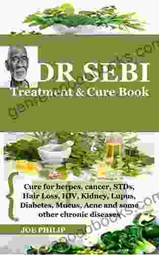 DR SEBI TREATMENT AND CURE BOOK: Cure for herpes cancer STDs Hair Loss HIV Kidney Lupus Diabetes Mucus Acne and some other chronic diseases