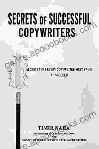 Secrets Of Successful Copywriters: Secrets That Every Copywriter Must Know To Succeed