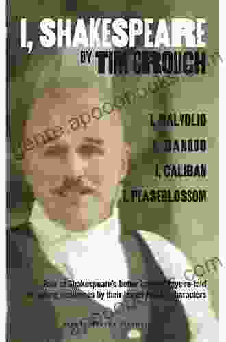 I Shakespeare: Four of Shakespeare s Better Known Plays Re Told for Young Audiences for Their Lesser Known Characters: I Malvolio/I Banquo/I Caliban/I Peaseblossom (Oberon Modern Plays)