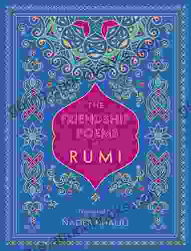 The Friendship Poems of Rumi: Translated by Nader Khalili (Timeless Rumi)