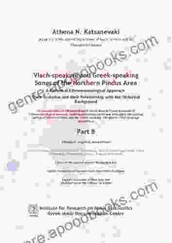 Vlach Speaking And Greek Speaking Songs Of The Northern Pindus Area Part B: A Historical Ethnomusicological Approach Their Archaism And Their Relationship With The Historical Background