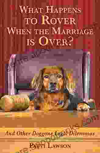 What Happens to Rover When the Marriage is Over?: And Other Doggone Legal Dilemmas