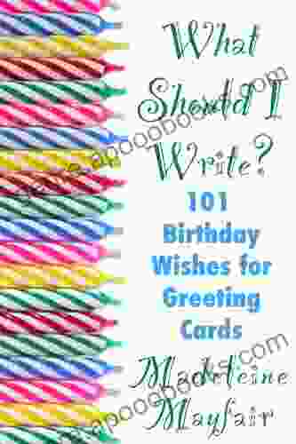 What Should I Write? 101 Birthday Wishes For Greeting Cards