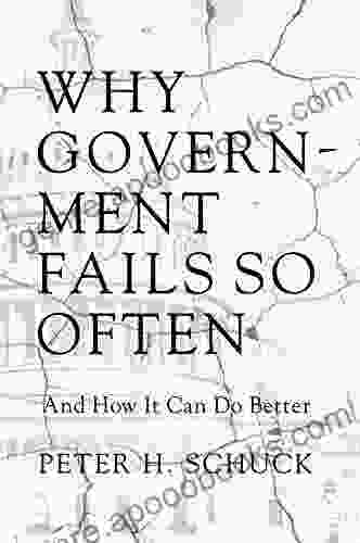 Why Government Fails So Often: And How It Can Do Better